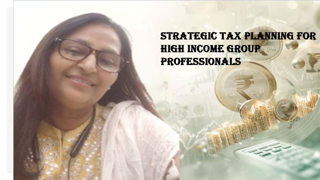 Strategic Tax Planning for High Income Professionals: An Expert’s Perspective